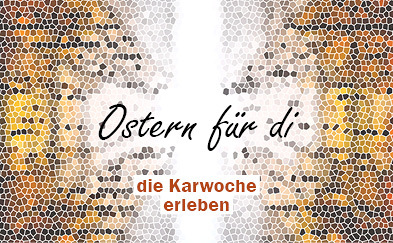 Ostern für di - Die Karwoche erleben